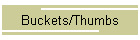 Buckets/Thumbs
