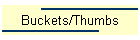 Buckets/Thumbs