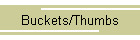 Buckets/Thumbs