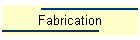 Fabrication