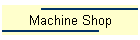 Machine Shop
