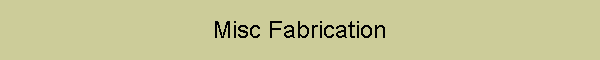 Misc Fabrication